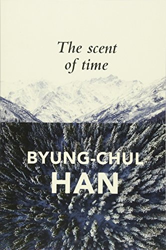 The Scent of Time: A Philosophical Essay on the Art of Lingering